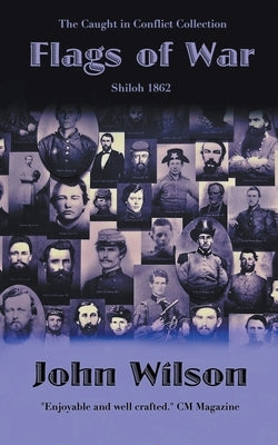 Flags of War: Shiloh 1862 by Wilson, John