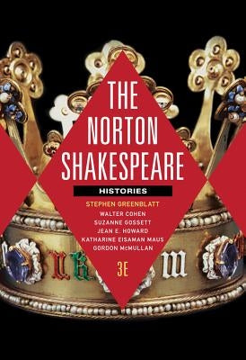 The Norton Shakespeare: Histories by Greenblatt, Stephen