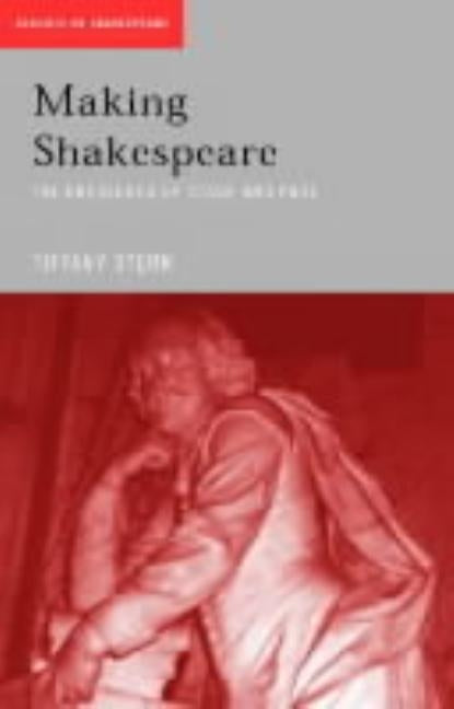 Making Shakespeare: From Stage to Page by Stern, Tiffany