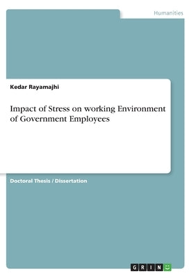 Impact of Stress on working Environment of Government Employees by Rayamajhi, Kedar