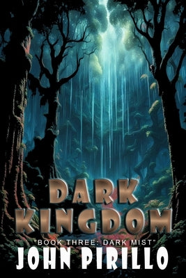 Dark Kingdom, Book Three: Dark Mist by Pirillo, John
