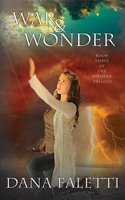 War and Wonder: Book 3 of the Whisper Trilogy by Faletti, Dana