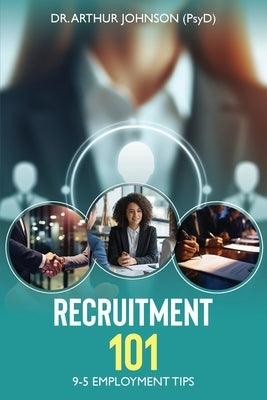 Recruitment 101 by Johnson (Psyd), Arthur