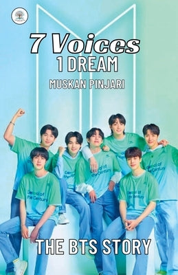 7 Voices,1 Dream: The BTS Story by Pinajri, Muskan