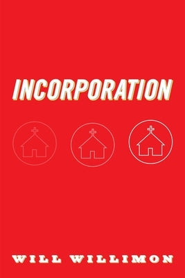 Incorporation by Willimon, Will