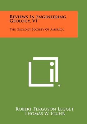 Reviews in Engineering Geology, V1: The Geology Society of America by Legget, Robert Ferguson