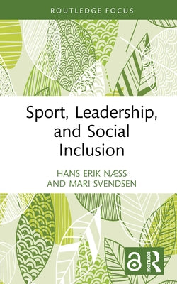 Sport, Leadership, and Social Inclusion by Næss, Hans Erik