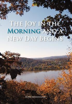 The Joy in the Morning and a New Day Begins by Washington, Doris
