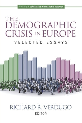 The Demographic Crisis in Europe: Selected Essays by Verdugo, Richard R.