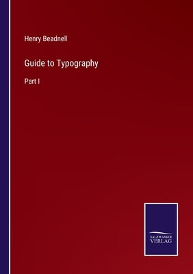 Guide to Typography: Part I by Beadnell, Henry