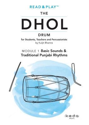 Read and Play the Dhol Drum MODULE 1: Basic Sounds & Rhythms by Bhamra, Kuljit