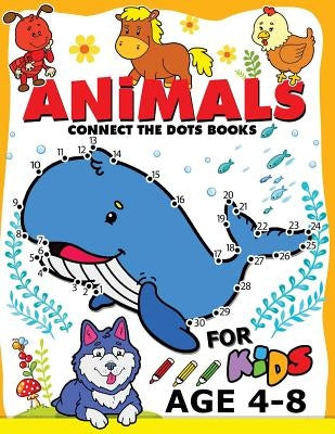 Animals Connect the Dots Books for Kids age 4-8: Animals Activity book for boy, girls, kids Ages 2-4,3-5 connect the dots, Coloring book, Dot to Dot by Preschool Learning Activity Designer