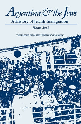Argentina and the Jews: A History of Jewish Immigration by Avni, Haim