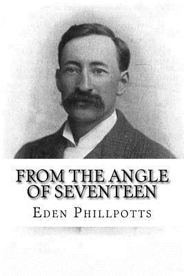 From the Angle of Seventeen by Phillpotts, Eden
