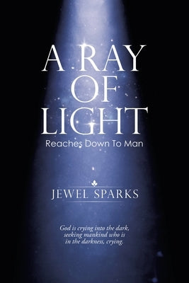 A Ray of Light: Reaches Down to Man by Sparks, Jewel