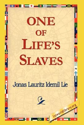 One of Life's Slaves by Idemil Lie, Jonas Lauritz