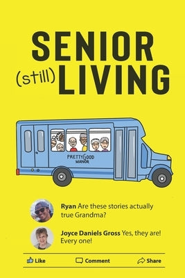 Senior (still) Living: Humorous posts about life in a Senior Residence by Gross, Patrick