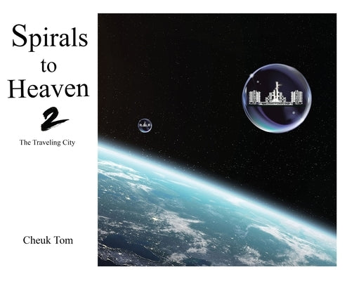 Spirals to Heaven 2: The Traveling City by Tom, Cheuk