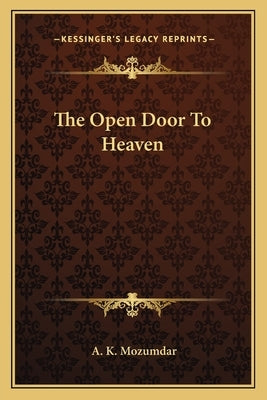 The Open Door To Heaven by Mozumdar, A. K.