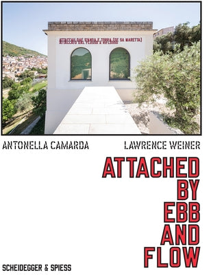 Lawrence Weiner: Attached by Ebb and Flow by Camarda, Antonella