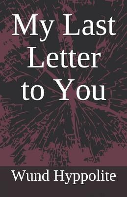 My Last Letter to You by Hyppolite, Wund