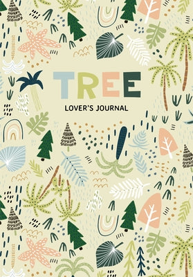 Tree Lover's Journal: A Cute Notebook of Roots, Leaves and Branches (Journal for Tree and Book Lovers) by Jones, Aria