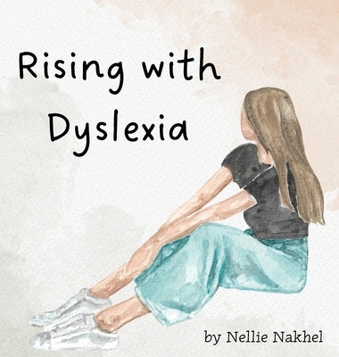 Rising with Dyslexia by Nakhel, Nellie