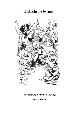 Snakes in the Swamp: Commentary on the First 100 Days by Storch, Don