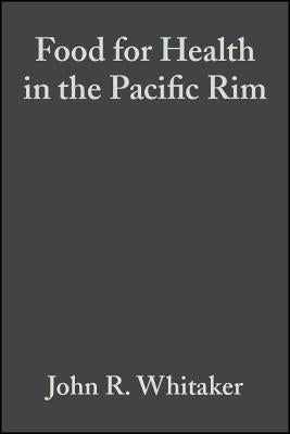 Food for Health in the Pacific Rim: Third Interational Conference of Food Science and Technology by Whitaker, John R.