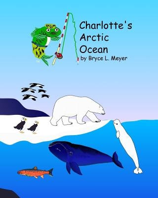 Charlotte's Arctic Ocean by Meyer, Bryce L.