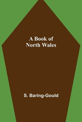A Book of North Wales by Baring-Gould, S.