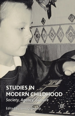 Studies in Modern Childhood: Society, Agency, Culture by Qvortrup, J.