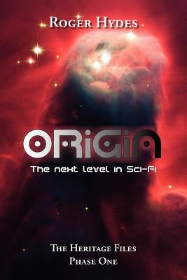 Origin: The Heritage Files - Phase One by Hydes, Roger
