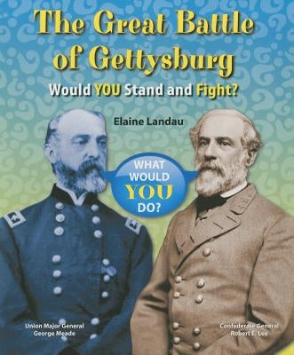 The Great Battle of Gettysburg: Would You Stand and Fight? by Landau, Elaine