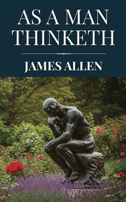 As a Man Thinketh by James Allen (Polis & Praxis Classics) by Allen, James