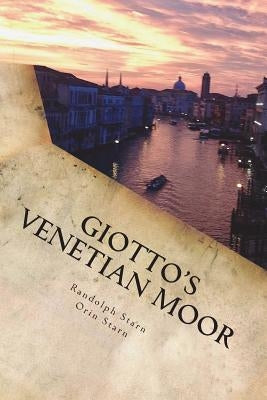 Giotto's Venetian Moor by Starn, Orin
