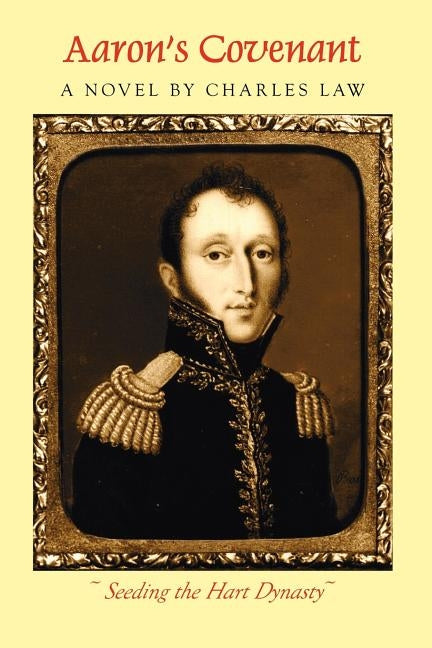 Aaron's Covenant: Seeding the Hart Dynasty by Law, Charles