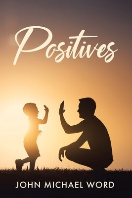 Positives by Word, John Michael