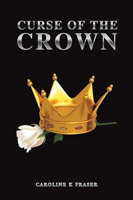 Curse of the Crown by Fraser, Caroline K.