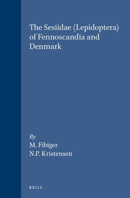 The Sesiidae (Lepidoptera) of Fennoscandia & Denmark by Fibiger, M.