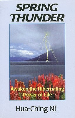 Spring Thunder: Awaken the Hibernating Power of Life by Ni, Hua-Ching