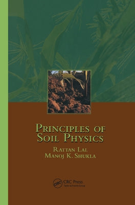 Principles of Soil Physics by Lal, Rattan