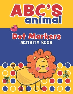 ABC'S Animal Dot Markers Activity Book: Learn The Letters of The Alphabet with easily Guided Dots, Do a Dot a Day Daubers Kids Activity Coloring Book, by Books, T&m Activity