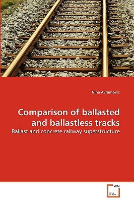 Comparison of ballasted and ballastless tracks by Avramovic, Nina