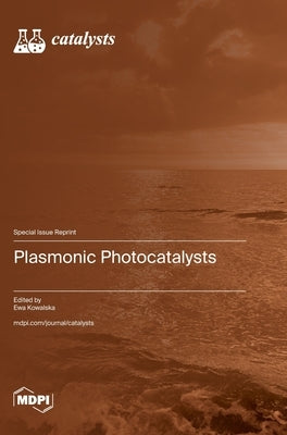 Plasmonic Photocatalysts by Kowalska, Ewa