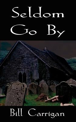 Seldom Go by by Carrigan, Bill