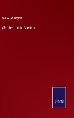 Slander and its Victims by S a W of Virginia