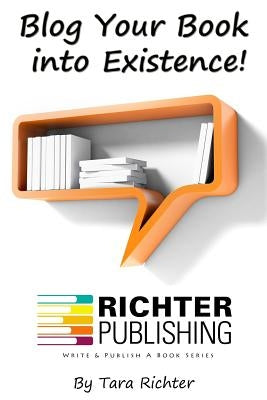 Blog Your Book into Existence by Cavanagh, Casey