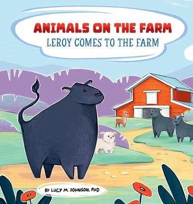Animals on the Farm: Leroy Comes to the Farm by Johnson, Lucy M.