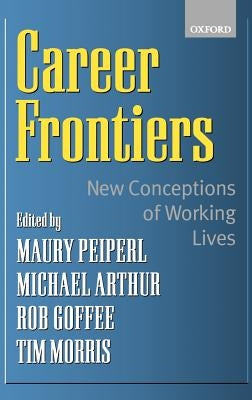 Career Frontiers: New Conceptions of Working Lives by Arthur, Michael B.